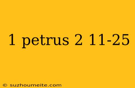 1 Petrus 2 11-25