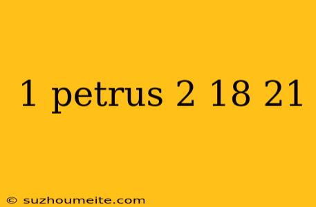 1 Petrus 2 18 21