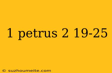 1 Petrus 2 19-25