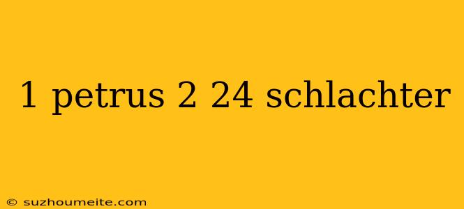 1 Petrus 2 24 Schlachter