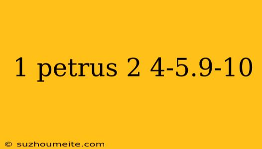 1 Petrus 2 4-5.9-10