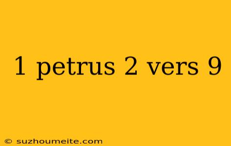 1 Petrus 2 Vers 9