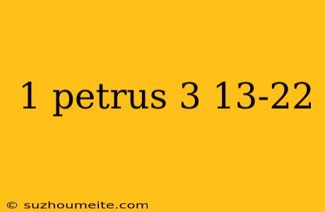 1 Petrus 3 13-22