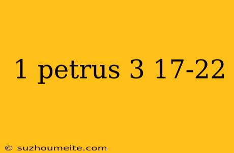 1 Petrus 3 17-22