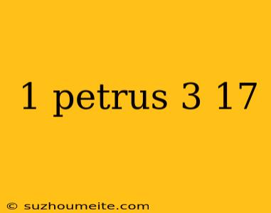 1 Petrus 3 17