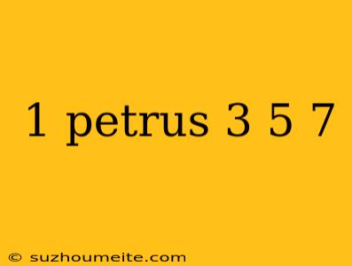 1 Petrus 3 5 7