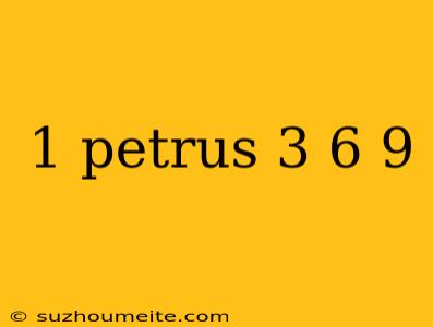 1 Petrus 3 6 9