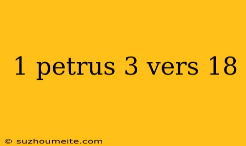 1 Petrus 3 Vers 18