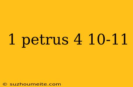 1 Petrus 4 10-11