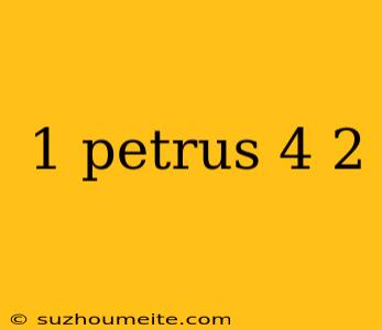 1 Petrus 4 2