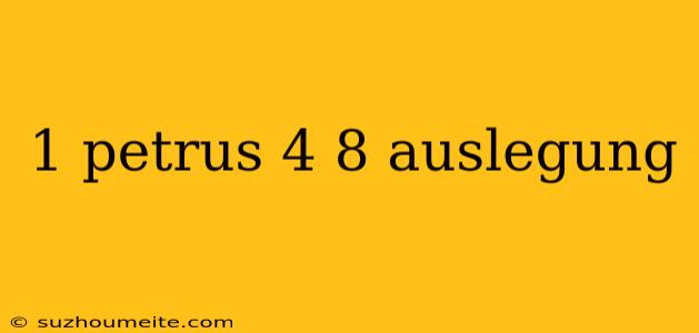 1 Petrus 4 8 Auslegung