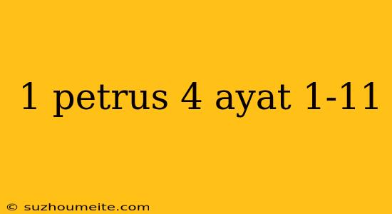 1 Petrus 4 Ayat 1-11