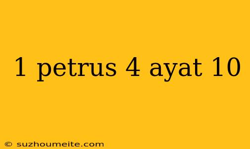 1 Petrus 4 Ayat 10