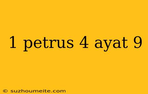 1 Petrus 4 Ayat 9