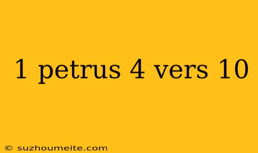 1 Petrus 4 Vers 10