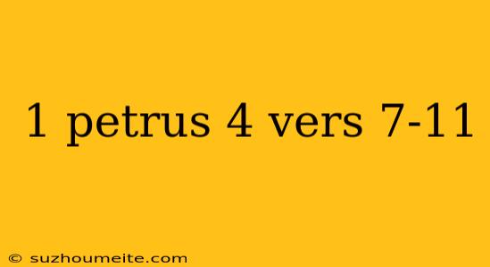 1 Petrus 4 Vers 7-11