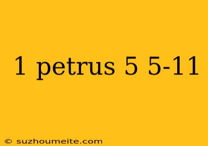 1 Petrus 5 5-11