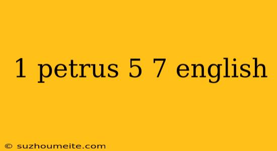 1 Petrus 5 7 English