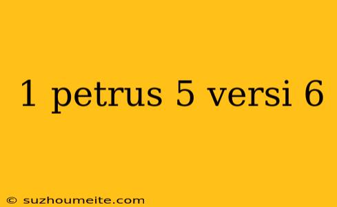 1 Petrus 5 Versi 6