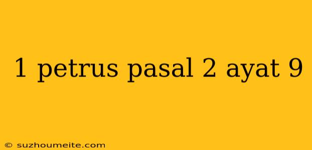 1 Petrus Pasal 2 Ayat 9