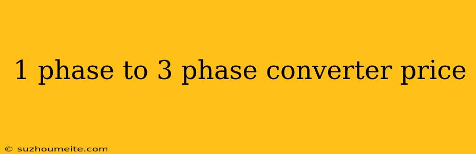 1 Phase To 3 Phase Converter Price