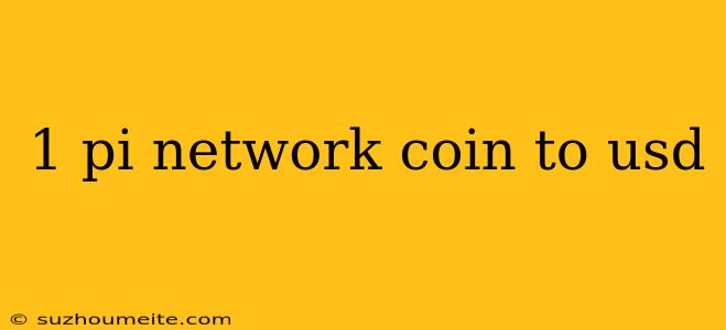 1 Pi Network Coin To Usd