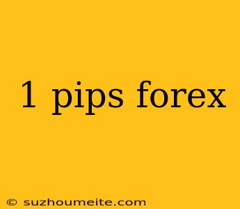 1 Pips Forex