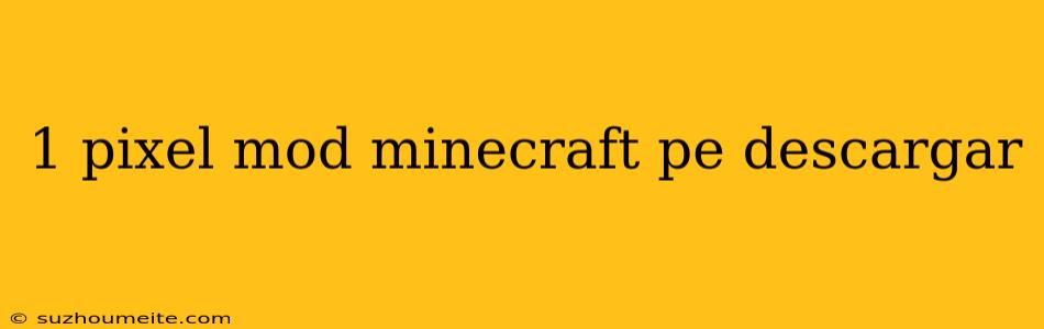 1 Pixel Mod Minecraft Pe Descargar