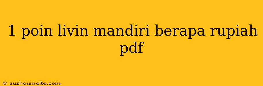 1 Poin Livin Mandiri Berapa Rupiah Pdf