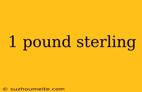 1 Pound Sterling