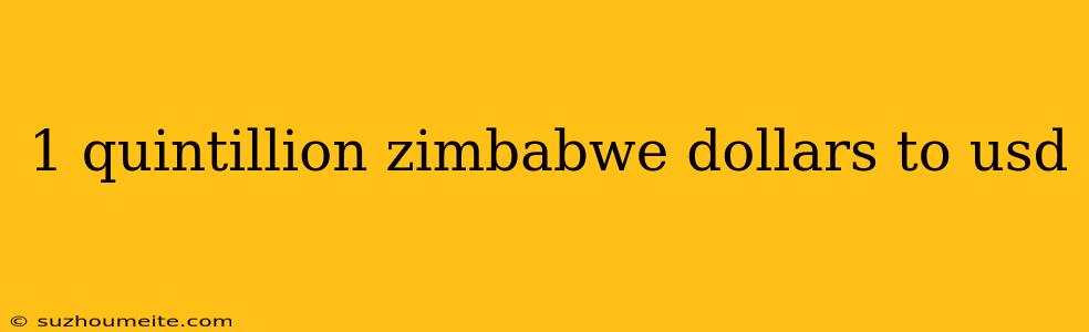 1 Quintillion Zimbabwe Dollars To Usd