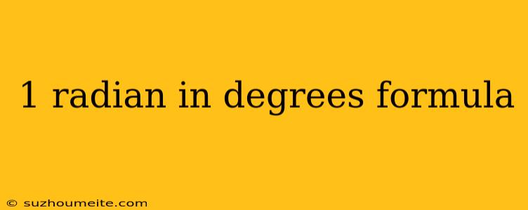 1 Radian In Degrees Formula