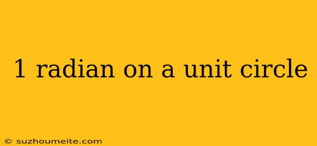 1 Radian On A Unit Circle