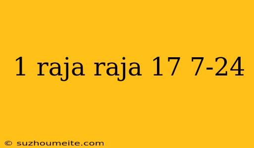 1 Raja Raja 17 7-24