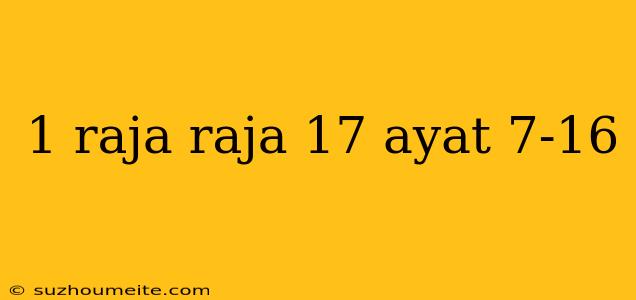 1 Raja Raja 17 Ayat 7-16