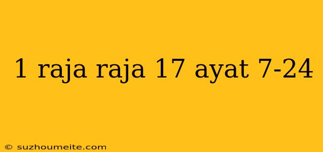 1 Raja Raja 17 Ayat 7-24