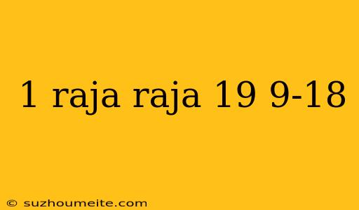 1 Raja Raja 19 9-18