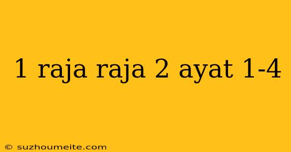 1 Raja Raja 2 Ayat 1-4