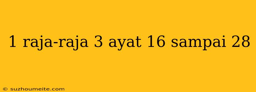 1 Raja-raja 3 Ayat 16 Sampai 28