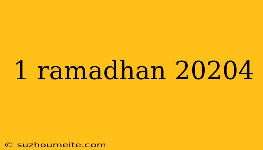 1 Ramadhan 20204