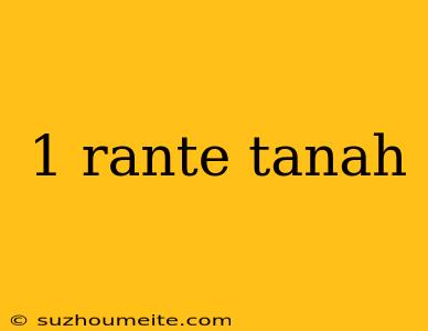 1 Rante Tanah