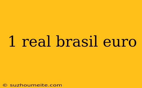 1 Real Brasil Euro