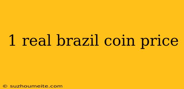 1 Real Brazil Coin Price