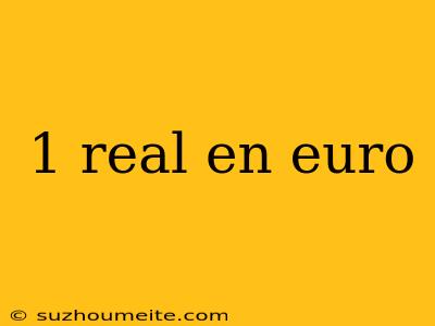 1 Real En Euro