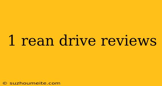 1 Rean Drive Reviews