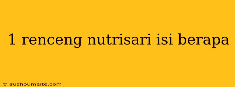 1 Renceng Nutrisari Isi Berapa