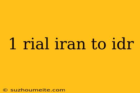 1 Rial Iran To Idr