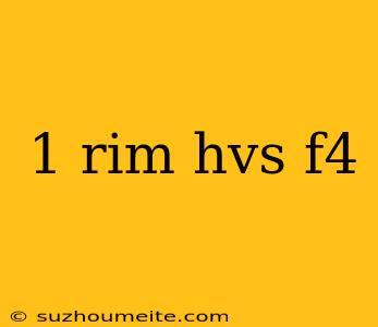 1 Rim Hvs F4