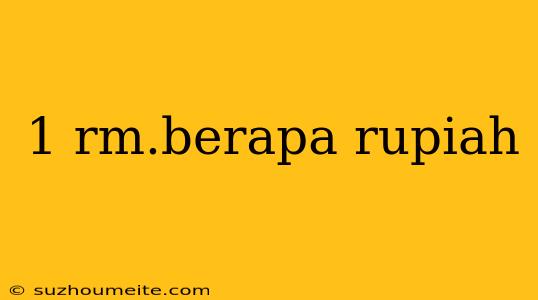 1 Rm.berapa Rupiah