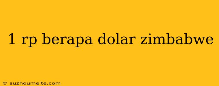 1 Rp Berapa Dolar Zimbabwe